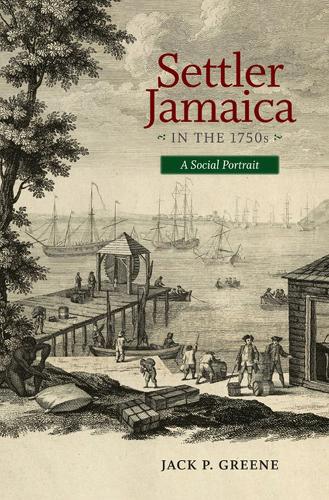 Settler Jamaica in the 1750s: A Social Portrait (Early American Histories