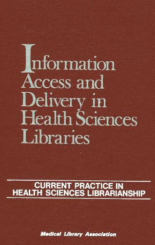 Information Access and Delivery in Health Sciences Libraries