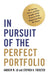 In Pursuit of the Perfect Portfolio