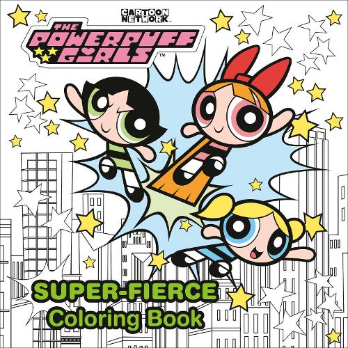 The Powerpuff Girls Super-Fierce Coloring Book (the Powerpuff Girls