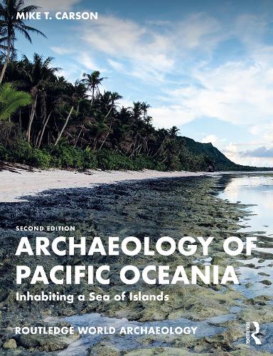 Archaeology of Pacific Oceania: Inhabiting a Sea of Islands (Routledge World Archaeology