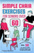Simple Chair Exercises for Seniors Over 60