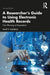 A Researcher's Guide to Using Electronic Health Records