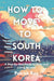 How to Move to South Korea