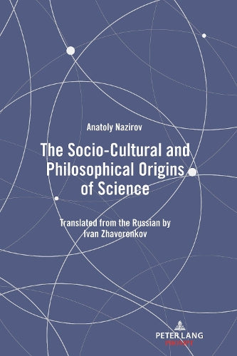 The Socio-Cultural and Philosophical Origins of Science