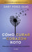 Cómo curar un corazón roto. 10 Aniversario (Spanish Edition
