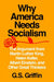Why America Needs Socialism