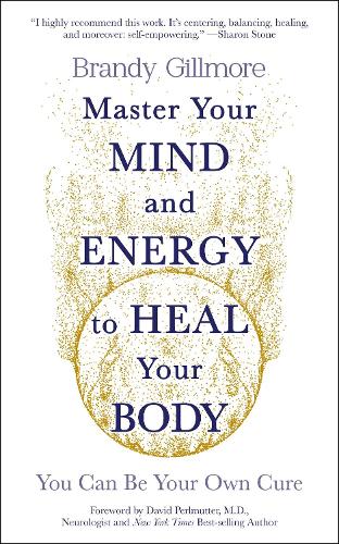 Master Your Mind and Energy to Heal Your Body