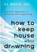 How to Keep House While Drowning