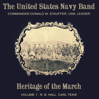 Heritage of the March: R.B. Hall/Carl Teike - Volume 1