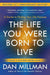 The Life You Were Born to Live