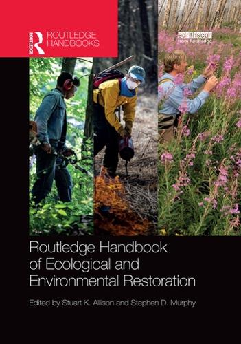 Routledge Handbook of Ecological and Environmental Restoration (Routledge Environment and Sustainability Handbooks