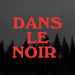 Dans Le Noir