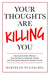 Your Thoughts are Killing You