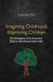 Imagining Childhood, Improving Children