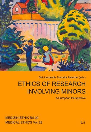 Ethics of Research Involving Minors: A European Perspective Volume 2 (Medizin-Ethik. Schriftenreihe Des Arbeitskreises Medizinisch