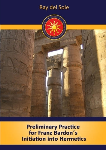 Preliminary Practice for Franz Bardon's Initiation into Hermetics