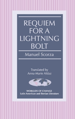 Requiem for a Lightning Bolt: Translated by Anna-Marie Aldaz (49) (Wor(L)Ds of Change: Latin American and Iberian Literature