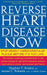 Reverse Heart Disease Now