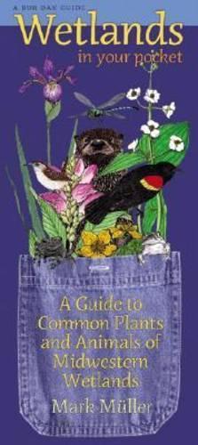 Wetlands in Your Pocket: A Guide to Common Plants and Animals of Midwestern Wetlands (Bur Oak Book) (Bur Oak Guide