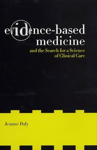Evidence-Based Medicine and the Search for a Science of Clinical Care