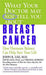 What Yoyr Dr Not Tell Breast Cancer