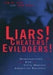 Liars! Cheaters! Evildoers!