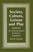 Society, Culture, Leisure and Play