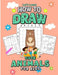 Let's Learn How to Draw Cute Animals for Kids: An Easy Step By Step Guide Using the Drawing from Shapes and the Grid Method, A Coloring Activity Book ... a Perfect Gift for Birthdays and Holidays