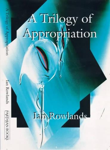 A Trilogy of Appropriation