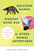 Raccoon Gangs, Pigeons Gone Bad, and Other Animal Adventures