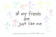 All My Friends Are Just Like Me