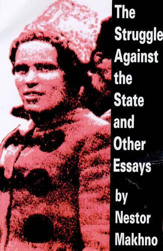 The Struggle Against The State And Other Essays