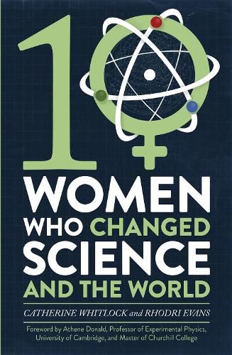 Ten Women Who Changed Science, and the World