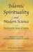 Islamic Spirituality and Modern Science: The Scientific Bases of Sufism