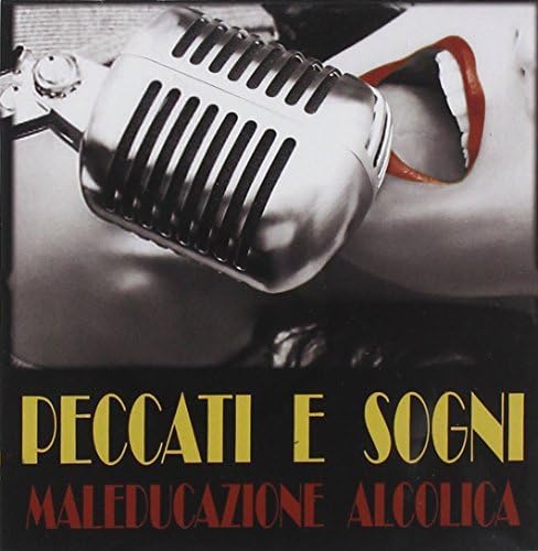 Maleducazione Alcolica - Peccati E Sogni