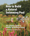 How to Build a Natural Swimming Pool