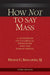 How Not to Say Mass, Third Edition