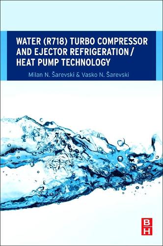 Water (R718) Turbo Compressor and Ejector Refrigeration / Heat Pump Technology