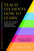 Teach Students How to Learn