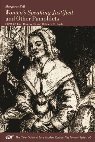 Women`s Speaking Justified and Other Pamphlets: Volume 65 (The Other Voice in Early Modern Europe: The Toronto Series