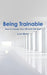 Being Trainable