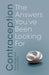 Contraception: The Answers You've Been Looking For (Understanding Life