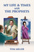My Life & Times W/The Prophets