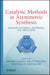 Catalytic Methods in Asymmetric Synthesis