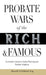 Probate Wars of the Rich and Famous
