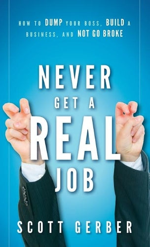 Never Get a "Real" Job