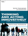 Thinking and Acting Innovatively Participant Workbook