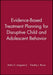 Evidence-Based Treatment Planning for Disruptive Child and Adolescent Behavior, DVD and Workbook Set