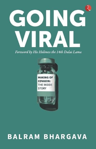 Going Viral, The making Of Covaxin